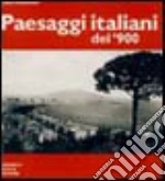 Paesaggi italiani del '900. Ediz. illustrata libro