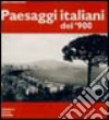 Paesaggi italiani del '900. Ediz. illustrata libro
