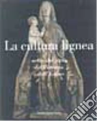 La cultura lignea nelle alte valli del Potenza e dell'Esino libro