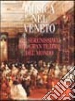 Musica nel Veneto. Con CD-Rom. Vol. 2: La Serenissima nel gran teatro del mondo. libro