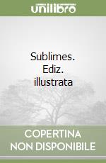 Sublimes. Ediz. illustrata libro