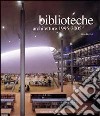 Biblioteche-architetture 1995-2005. Ediz. illustrata libro