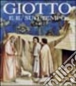 Giotto e il suo tempo. Ediz. illustrata libro