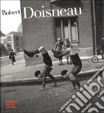 Robert Doisneau. Ediz. illustrata
