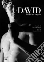 Il David di Michelangelo. Ediz. illustrata libro