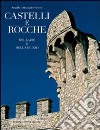 Castelli e rocche del Lazio e dell'Abruzzo. Ediz. illustrata libro