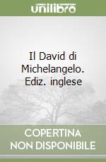 Il David di Michelangelo. Ediz. inglese libro
