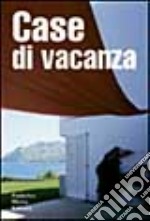 Case di vacanza. Ediz. illustrata