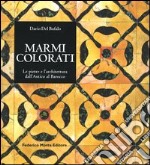 Marmi colorati. Le pietre e l'architettura dall'antico al rinascimento. Ediz. illustrata libro