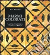 Marmi colorati. Le pietre e l'architettura dall'antico al rinascimento. Ediz. illustrata libro di Del Bufalo Dario