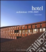 Hotel. Architetture 1990-2005. Ediz. illustrata