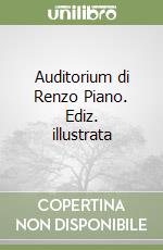 Auditorium di Renzo Piano. Ediz. illustrata