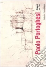 Paolo Portoghesi. Disegni 1949-2003. Ediz. illustrata libro