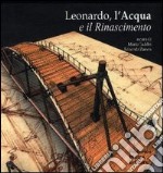 Leonardo; l'acqua e il Rinascimento. Ediz. illustrata. Con CD Audio libro