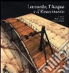 Leonardo; l'acqua e il Rinascimento. Ediz. illustrata. Con CD Audio libro di Taddei M. (cur.)