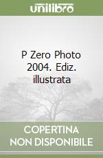 P Zero Photo 2004. Ediz. illustrata libro