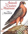 Animali e creature mostruose di Ulisse Aldrovandi. Ediz. illustrata libro di Antonino B. (cur.)