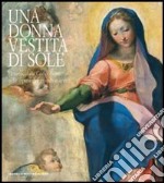 Una donna vestita di sole. Ediz. illustrata libro