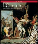 Il Cerano 1573-1632. Protagonista del Seicento lombardo