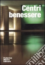 Centri benessere. Ediz. illustrata libro