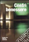 Centri benessere. Ediz. illustrata libro