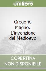 Gregorio Magno. L'invenzione del Medioevo libro