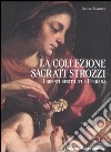 La collezione Sacrati Strozzi. I dipinti restituiti a Ferrara. Ediz. italiana e inglese libro di Marcolini Giuliana