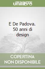 E De Padova. 50 anni di design libro