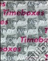 Andy Warhol's timeboxes. Catalogo della mostra (Trieste, 22 luglio-22 ottobre 2006). Ediz. italiana e inglese libro