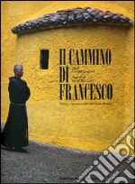 Il cammino di Francesco. Natura e incanto nella Valle Santa Reatina. Ediz. italiana e inglese libro