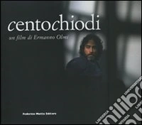 Centochiodi. Un film di Ermanno Olmi. Ediz. illustrata libro