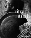 Ritratti rituali. Ediz. illustrata libro