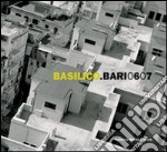 Basilico. Bari 0607. Catalogo della mostra (Bari, 13 ottobre 2007-2 marzo 2008) libro