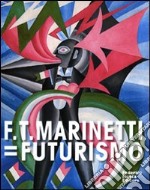 F. T. Marinetti=Futurismo. Catalogo della mostra (Milano, 12 febbraio-7 giugno 2009). Ediz. italiana e inglese libro