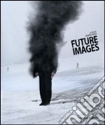 Future images. Ediz. italiana libro