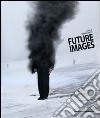 Future images. Ediz. italiana libro di Cresci M. (cur.)