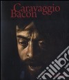 Caravaggio Bacon. Catalogo della mostra (Roma, 2 ottobre 2009-24 gennaio 2010). Ediz. italiana e inglese libro