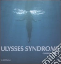 Gabriele Giugni. Ulysses syndrome. Catalogo della mostra. Ediz. italiana e inglese libro