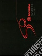 Brembo 50 years. 1961-2011. Ediz. illustrata libro