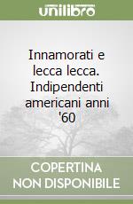 Innamorati e lecca lecca. Indipendenti americani anni '60 libro