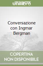 Conversazione con Ingmar Bergman libro