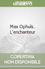 Max Ophuls. L'enchanteur libro