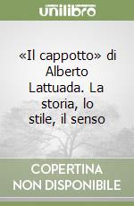 «Il cappotto» di Alberto Lattuada. La storia, lo stile, il senso libro