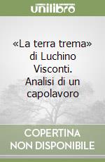 «La terra trema» di Luchino Visconti. Analisi di un capolavoro libro