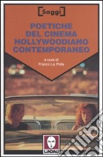 Poetiche del cinema hollywoodiano contemporaneo libro