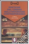 Poetiche del cinema hollywoodiano contemporaneo libro