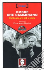 Ombre che camminano. Shakespeare nel cinema libro