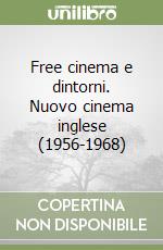 Free cinema e dintorni. Nuovo cinema inglese (1956-1968) libro