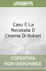 Caso E La Necessita Il Cinema Di Robert