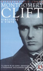 Montgomery Clift. Vincitore e vinto